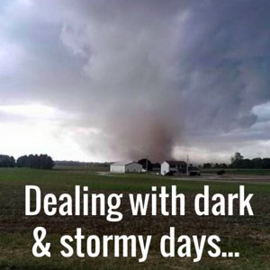 Dealing with Dark & Stormy Days