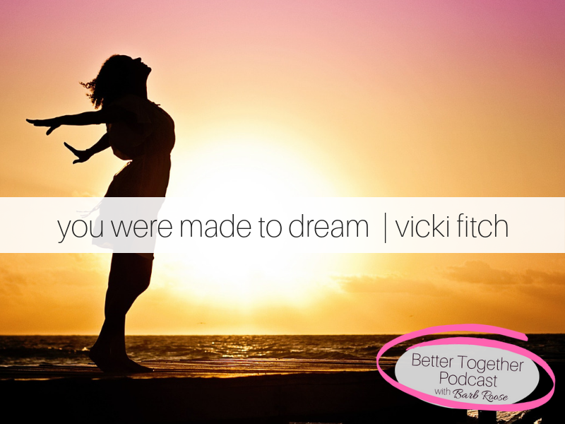 You were made to dream | Interview with Vicki Fitch