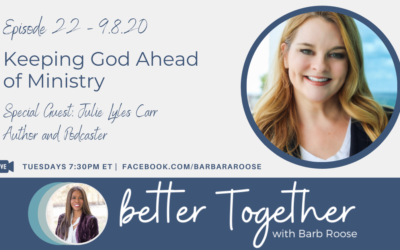 Keeping God Ahead of Ministry with Julie Lyles Carr