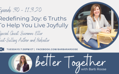 Redefining Joy: 6 Truths To Help You Live Joyfully with Suzanne Eller
