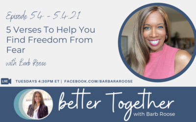 5 Verses To Help You Find Freedom From Fear with Barb Roose