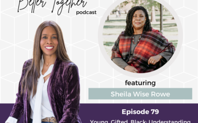Young, Gifted, Black: Understanding Their Hope and Heartache | Interview with Sheila Wise Rowe