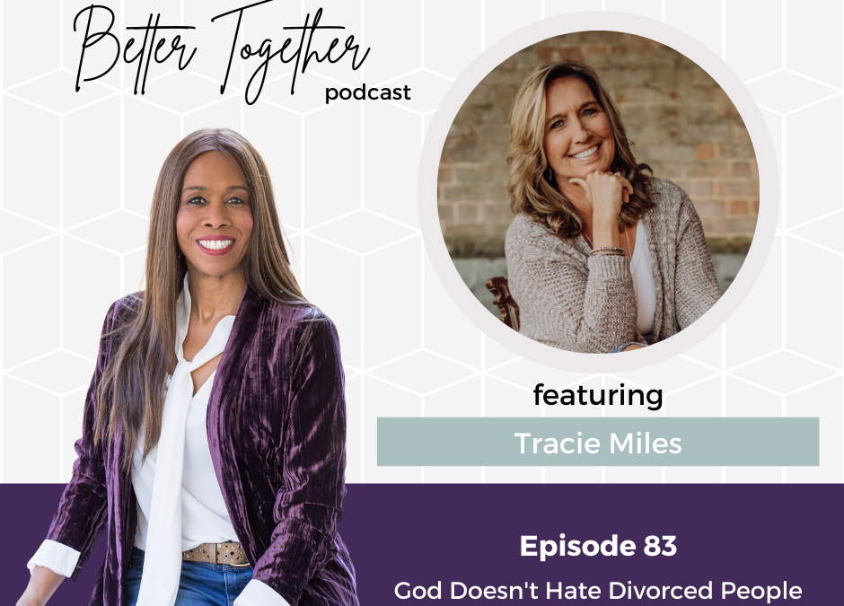God Doesn’t Hate Divorced People | Interview with Tracie Miles