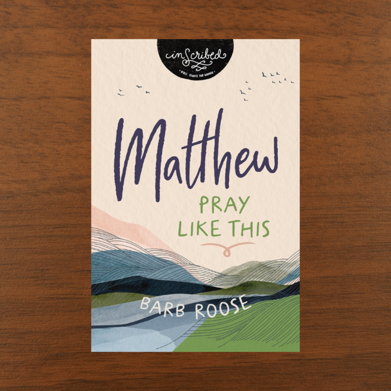 Matthew: Pray Like This Bible Study
